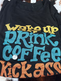 Wake up drink coffee kick a** shirt